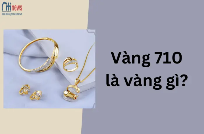 Vàng 710 là vàng gì? Có phải vàng 18K không? Giá bao nhiêu?