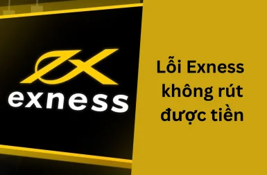 loi-exness-khong-rut-duoc-tien