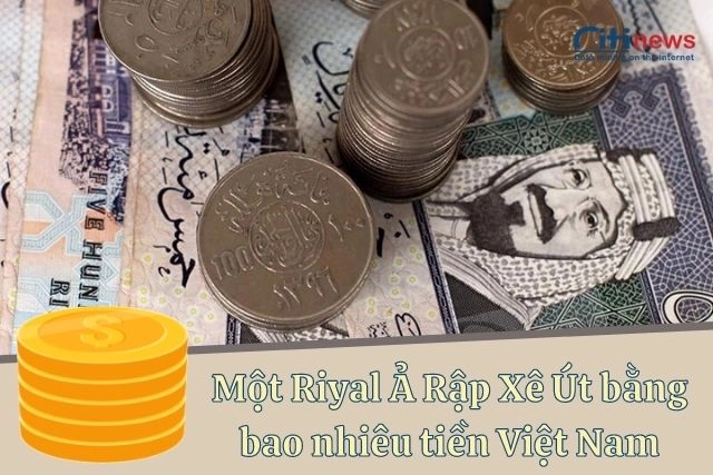 1-dong-riyal-a-ra-xe-ut-bang-bao-nhieu-tien-viet-nam