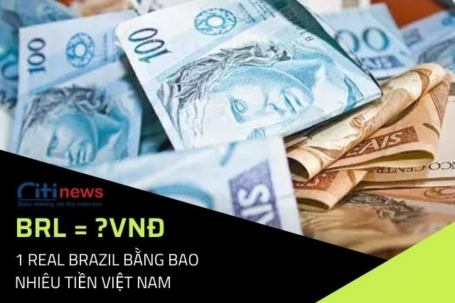 1-real-brazil-bang-bao-nhieu-tien-viet-nam
