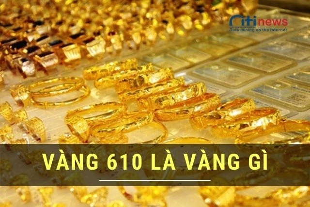 vang-610-la-gi