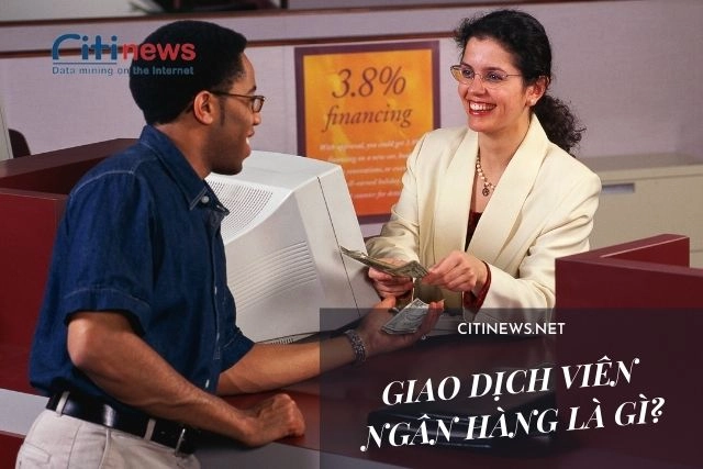 giao-dich-vien-ngan-hang-la-gi