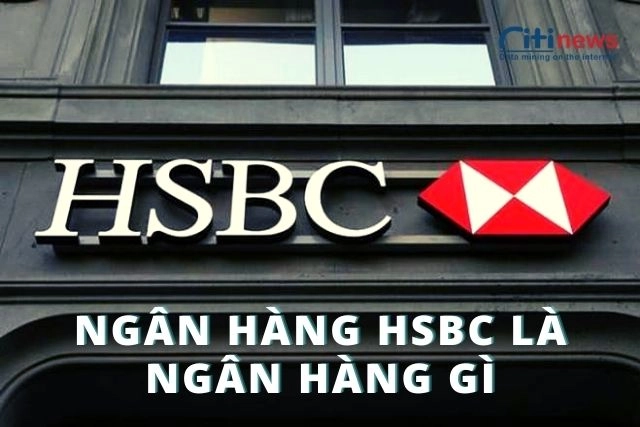 ngan-hang-hsbc-la-ngan-hang-gi