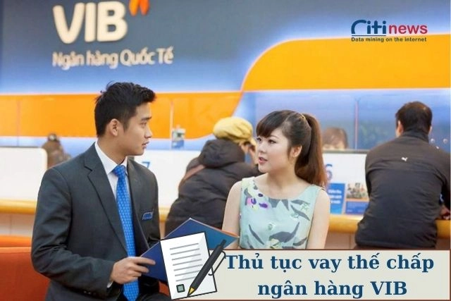Hướng dẫn cách vay thế chấp tại VIB