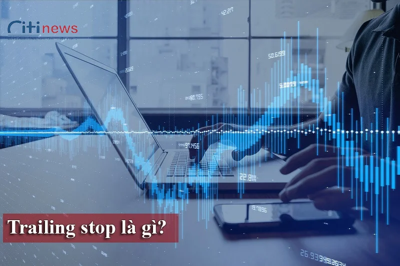 trailing-stop-la-gi-1686015461